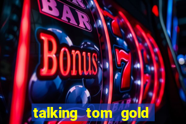 talking tom gold run 1.0 5.684 apk